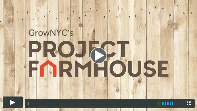 GrowNYC's Project Farmhouse