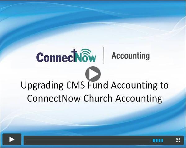 Upgrading CMS Fund Accounting to ConnectNow Church Accounting