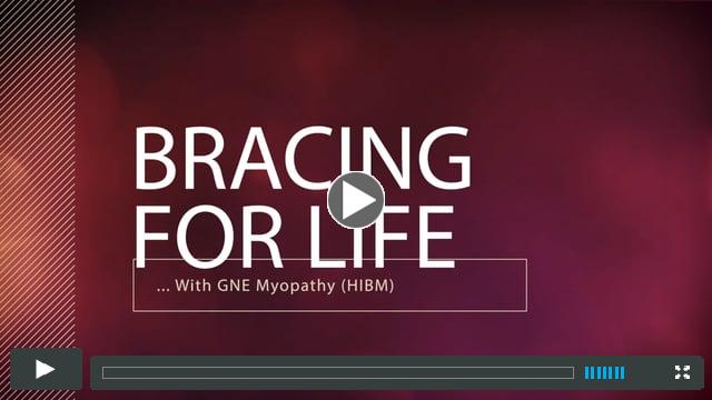 Bracing For Life, With GNE Myopathy
