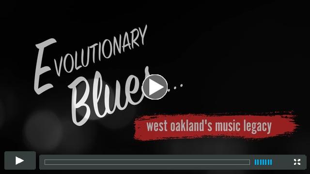 Evolutionary Blues... West Oakland's Music Legacy Trailer