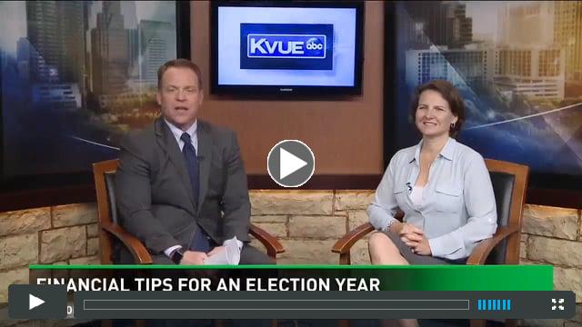 KVUE: Financial Tips for an Election Year
