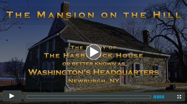 The Mansion on the Hill - The Story of Washington's Headquarters, Newburgh, NY