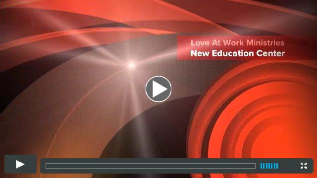 Love At Work Ministries' New Education Center