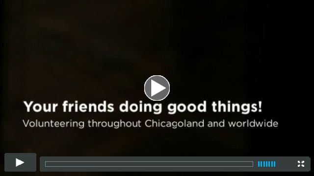 Your friends doing good things throughout Chicagoland and worldwide!