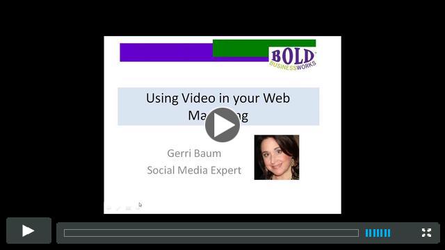 Bold Business Works presents Gerri Baum on Using Online Video for Marketing