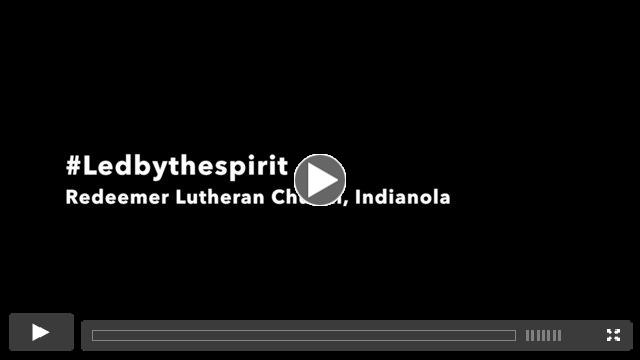 Redeemer Lutheran Indianola, Led by the Spirit