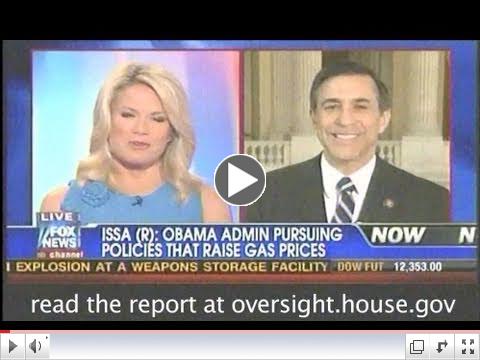 Issa on Fox News: Rising Gas Prices Hurt Every American. How is the Administration Reacting?