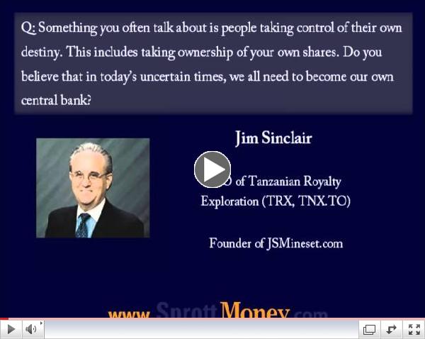 Ask the Expert - Jim Sinclair - Sprott Money News