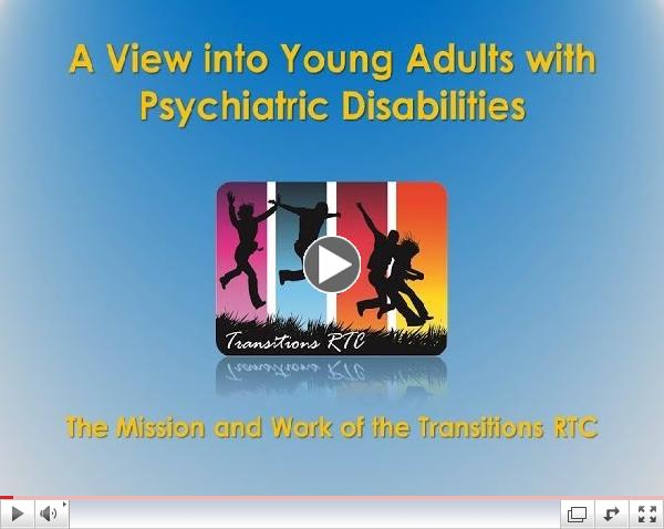 A View into Young Adults with Psychiatric Disabilities: The Mission and Work of the Transitions RTC