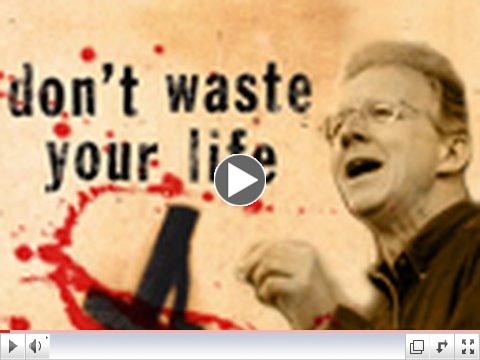 Don't Waste Your Life - John Piper