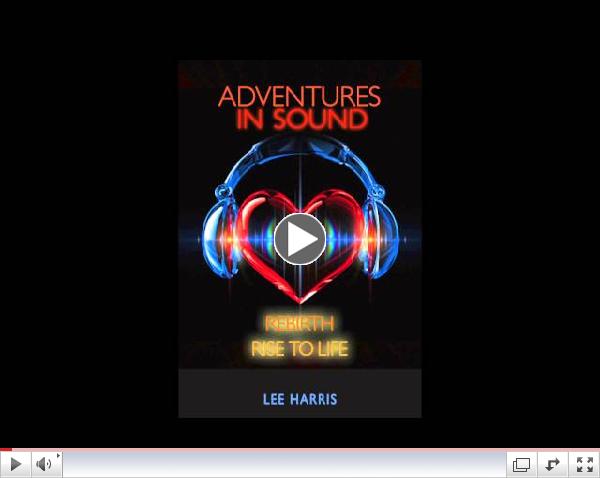 Adventures in Sound - Rebirth - Rise to Life Audio Excerpts - Lee Harris