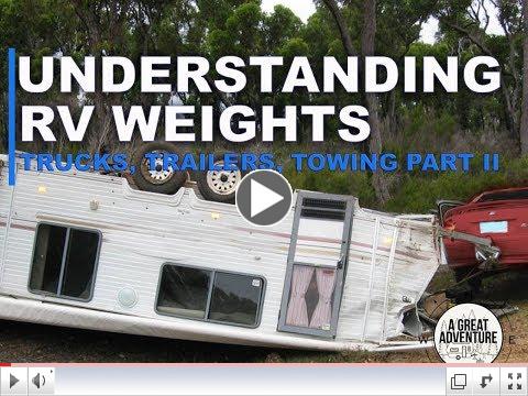 Understanding RV Weights: Trucks, Trailers, Towing Part II 