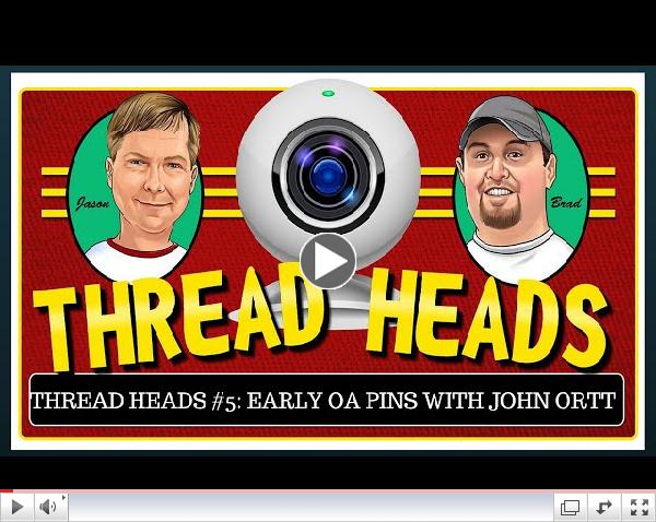 Thread Heads Episode #5: Early OA Pins With John Ortt