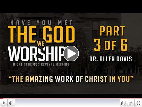 The Amazing Work of Christ in You - Dr. Allen Davis