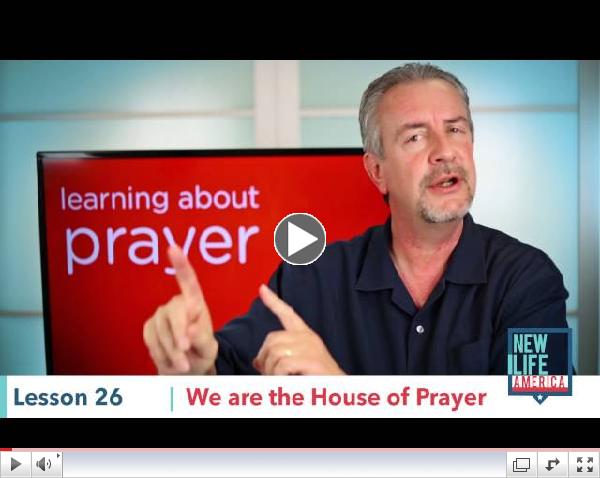 Learning to Pray - Lesson 26: We are the House of Prayer