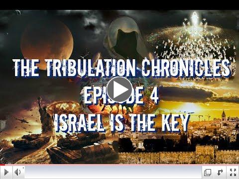 Tribulation Chronicles - Episode 4: Israel is the Key