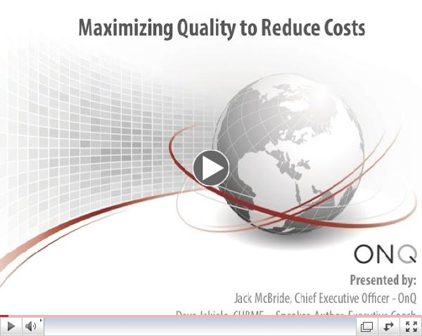 Maximizing Quality to Reduce Costs - January 2015