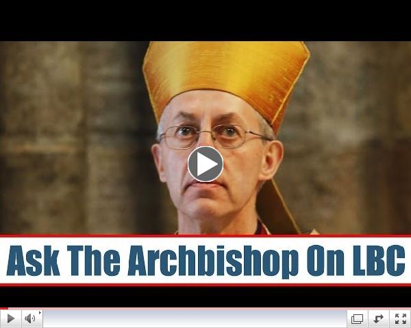 Ask The Archbishop: Justin Welby Live On LBC