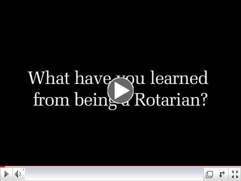 Rotary Minute:  What have you learned from being a Rotarian?