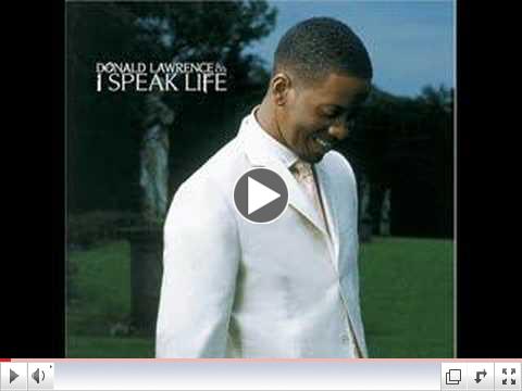 I Speak Life - Donald Lawrence and Company
