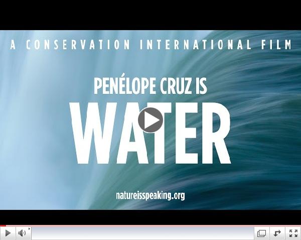 Nature Is Speaking - Penelope Cruz is Water | Conservation International (CI)