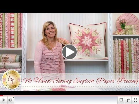 No Hand-Sewing English Paper Piecing | with Jennifer Bosworth of Shabby Fabrics 