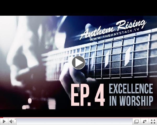 Anthem Rising (Ep. 4) - Excellence in Worship