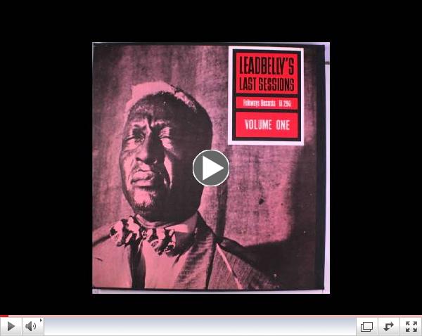 Lead Belly- 'Black Betty' for his Last Sessions