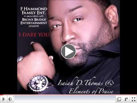 Isaiah D. Thomas & Elements of Praise-I Dare You