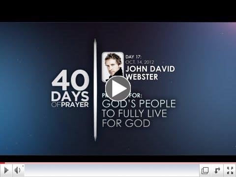 40 Days of Prayer - Day 17 - JOHN DAVID WEBSTER