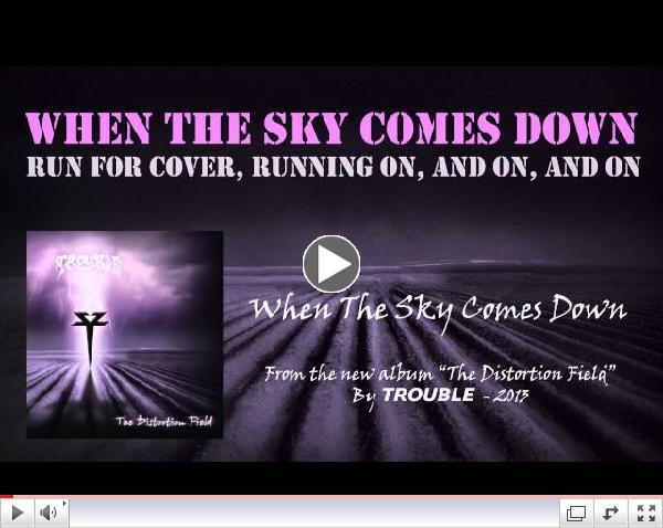 When the sky comes down - Trouble (The Distortion Field - 2013)