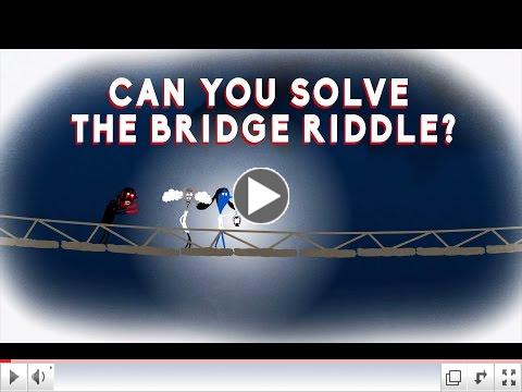 Can you solve the riddle of the bridge?