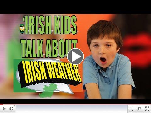 Irish Kids Talk About 'Ireland's Weather' 