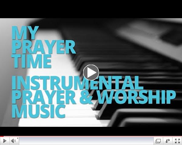 My Prayer Time - Instrumental Prayer & Worship Music