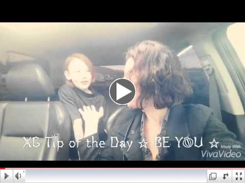 XG TV - BE YOU Babe - XG Tip of the Day!