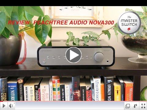 The Master Switch reviews the Peachtree Audio nova300