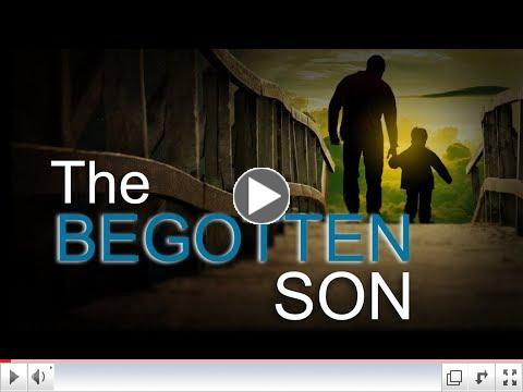 The Begotten Son - Metephor or Reality