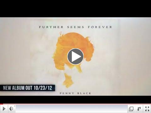 Further Seems Forever - Penny Black teaser