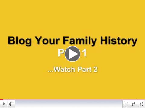 Part 1 How to Blog Your Family History - Genealogy Blogging