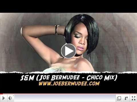 Rihanna - S&M (Joe Bermudez - Chico Mix)