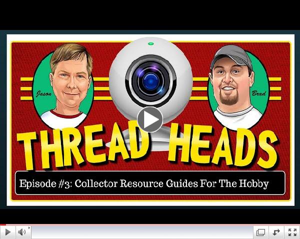 Thread Heads Episode #3: Collector Resource Guides For The Hobby