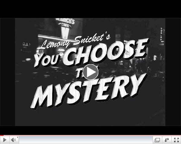 Lemony Snicket's YOU CHOOSE THE MYSTERY