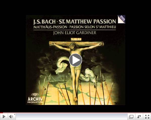 The first chorus from Bach's St. Matthew Passion, conducted by John Eliot Gardner