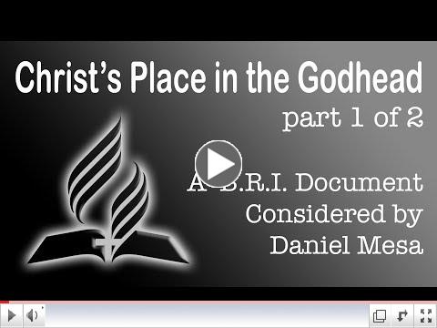 Christ's Place in the Godhead - Part 1 of 2 with Daniel Mesa