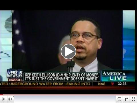 Rep Keith Ellison (D-MN): Plenty Of Money, It's Just The Government Doesn't Have It! - Socialism!