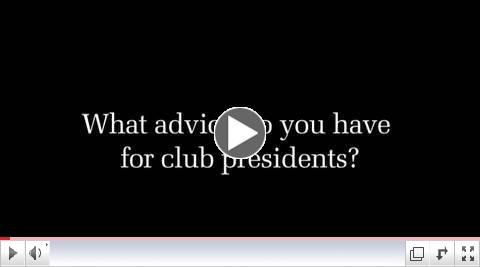 What advice do you have for club presidents?