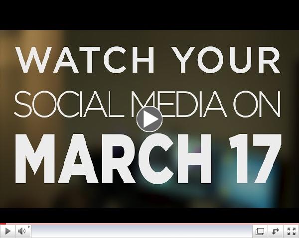 Watch social media on March 17!