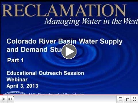 Colorado River Basin Study Webinar -- Introduction, Water Supply Assessment (1 of 5)