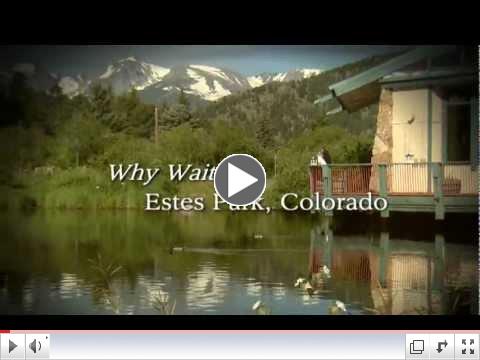 Estes Park - Why Wait?