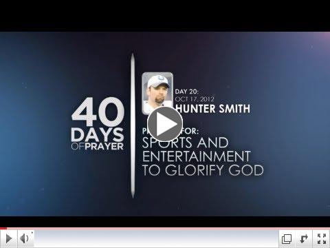 40 Days of Prayer - Day 20 - HUNTER SMITH